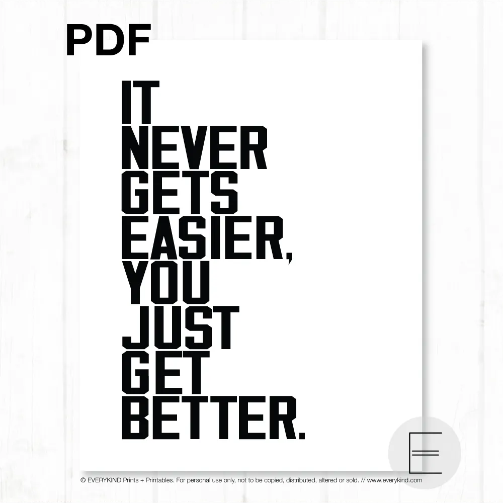 IT NEVER GET EASIER, YOU JUST GET BETTER PDF